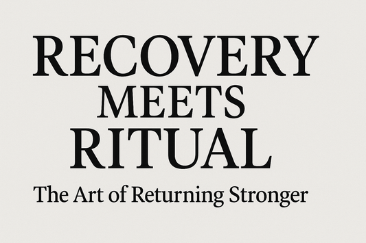 Recovery Meets Ritual — The Art of Returning Stronger