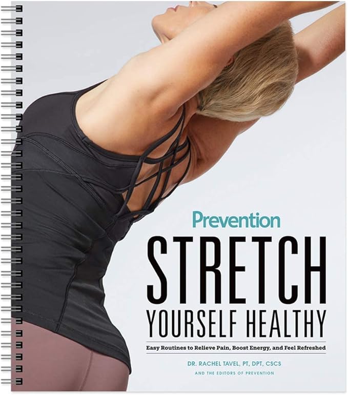 Stretch Yourself Healthy Guide: Easy Routines to Relieve Pain, Boost Energy, and Feel Refreshed - The Perfect Plan for Improving Flexibility, Preventing Injury, Rehabilitation, and More.